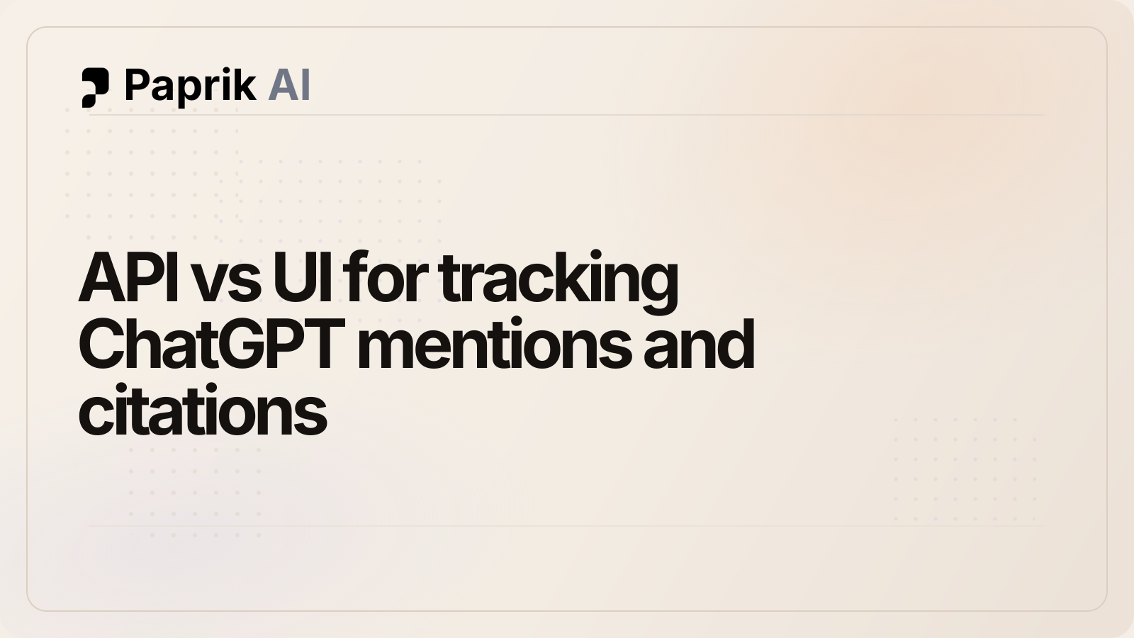 API vs UI for tracking ChatGPT mentions and citations