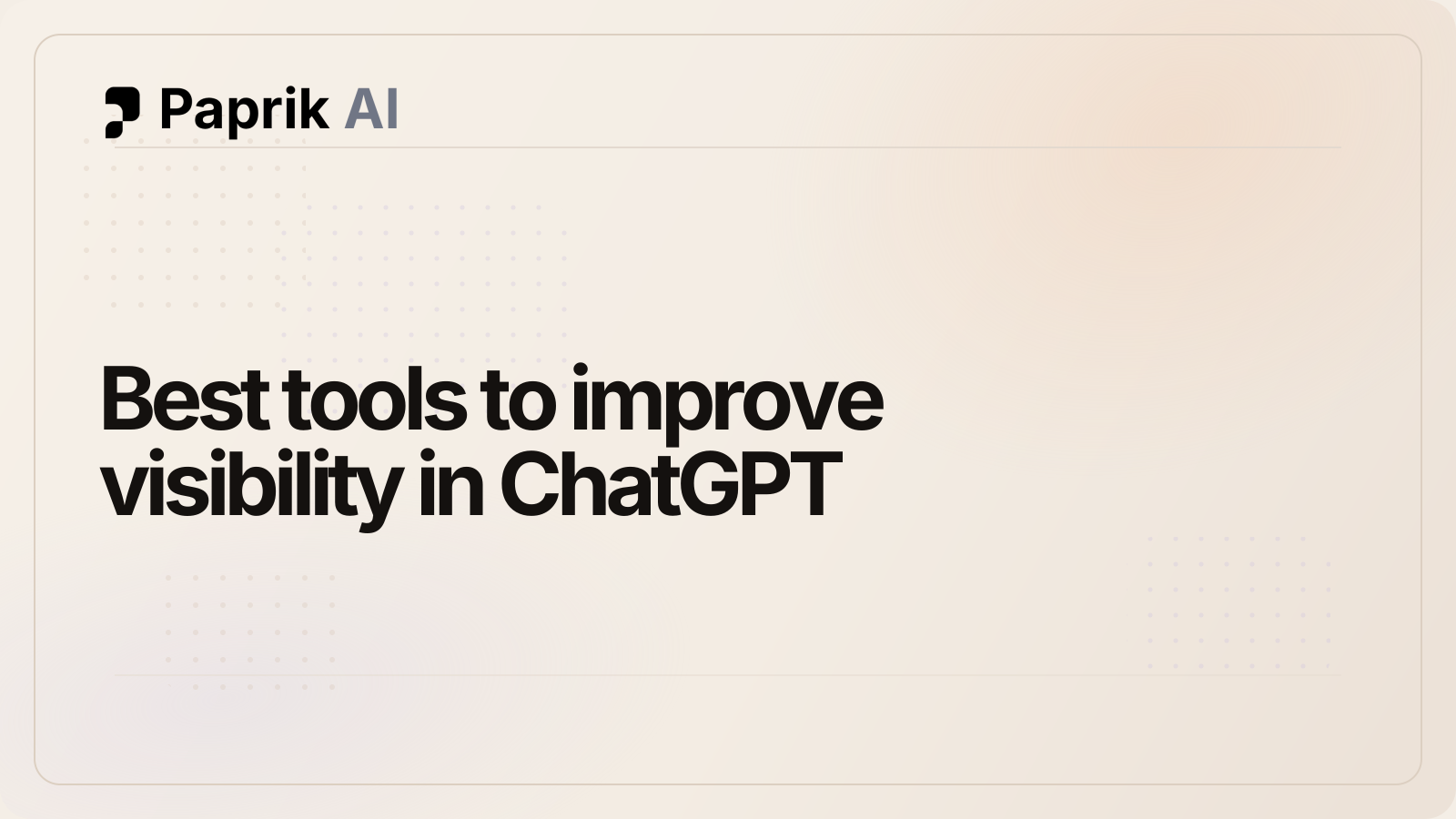 Best tools to improve visibility in ChatGPT