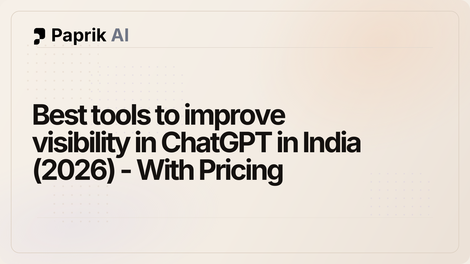 Best tools to improve visibility in ChatGPT in India (2026) - With Pricing